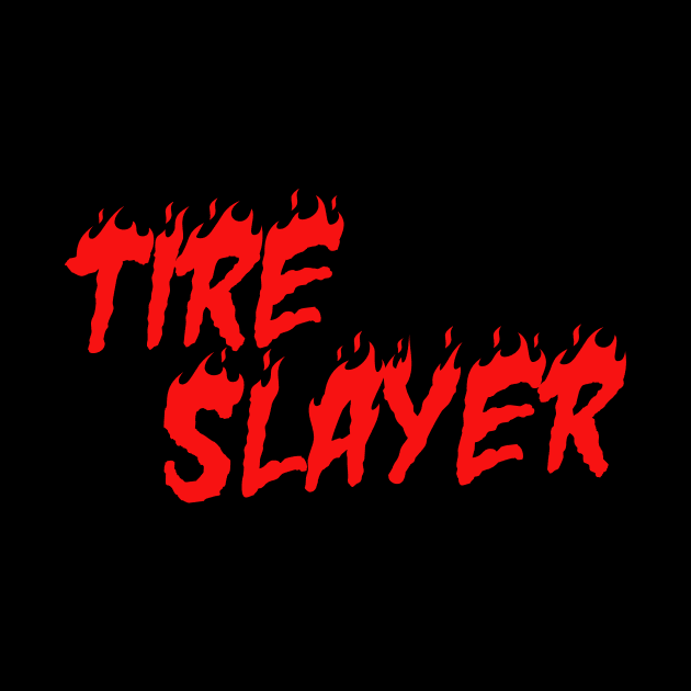 Tire Slayer by VBdesigns