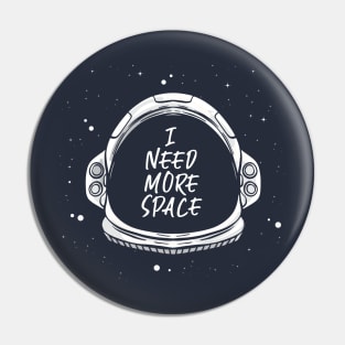 I need more Space - Space Quote Astronaut Galaxie Pin