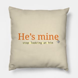 He Is Mine Pillow