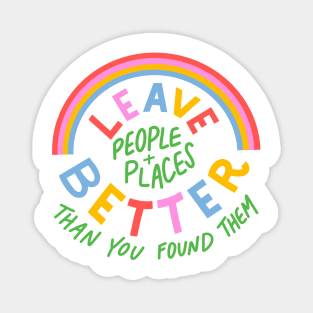 Leave People and Places Better by Oh So Graceful Magnet