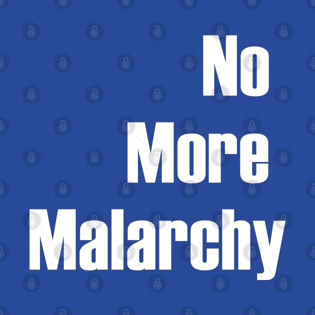 No More Malarchy by UnOfficialThreads