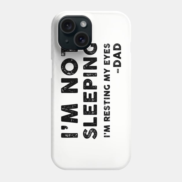 I'm Not Sleeping, I'm Resting My Eyes - Dad Phone Case by TipsyCurator