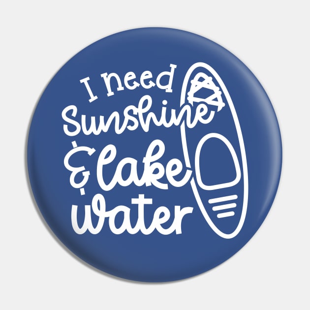 I Need Sunshine and Lake Water Kayaking Pin by GlimmerDesigns