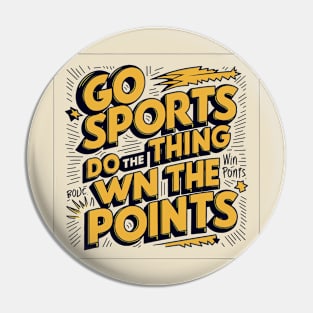 Go Sports Do The Thing Pin