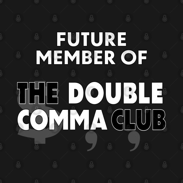 Future Member of The Double Comma Club by The Double Comma Club