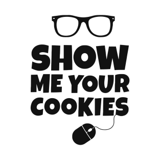 Show Me Your Cookies T-Shirt