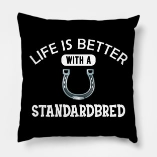 Standardbred Horse - Life is better with standardbred Pillow