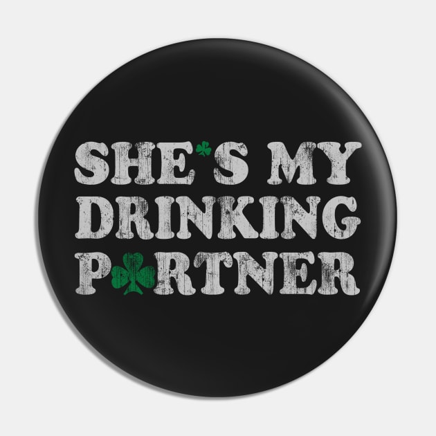 She's My Drinking Partner St Patrick's Day Pin by E