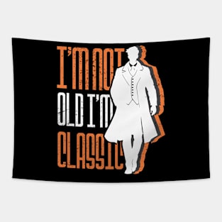 I'm not old I'm classic Tapestry