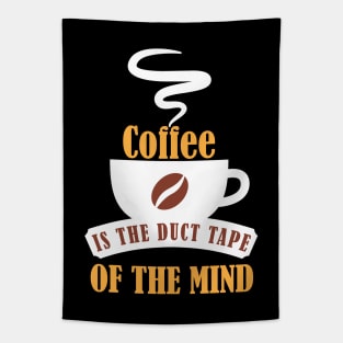 Coffee is the Duct Tape of the Mind Tapestry