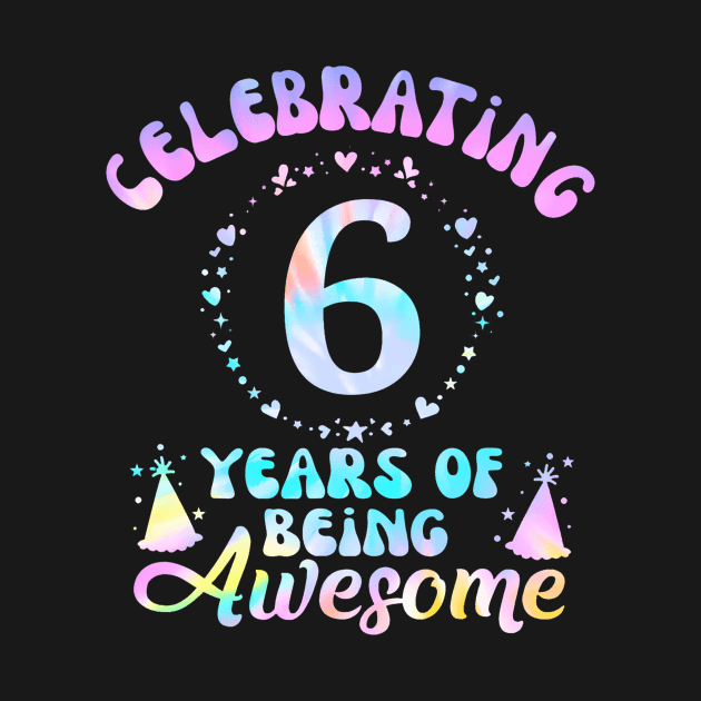 6Th Birthday Gift Idea Tie Dye 6 Year Of Being Awesome by Zoe Hill Autism
