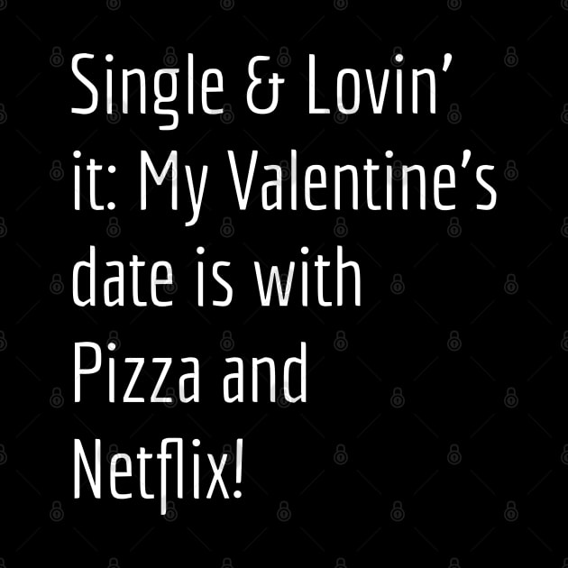 Single & Lovin' It: My Valentine's Date is with Pizza and Netflix! by Apparels2022