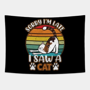 Sorry I'm Late - I Saw a Cat - Funny Cat Lovers Tapestry