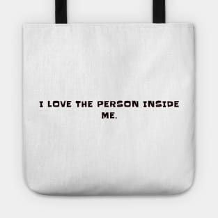 I love the person inside me Tote