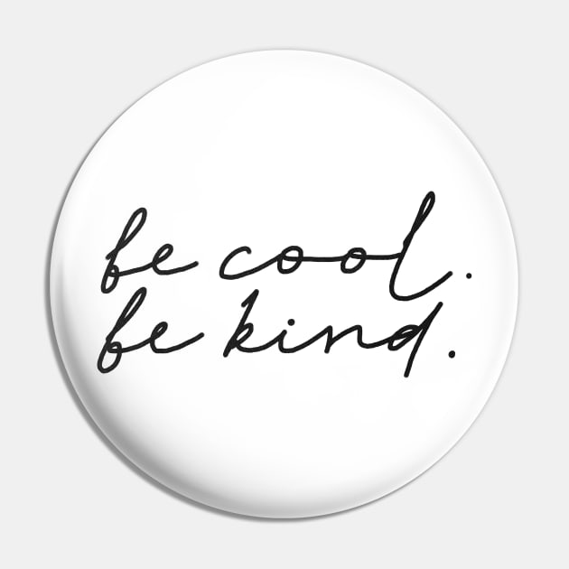 Be cool Be kind Pin by JulyPrints
