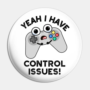 Yeah I Have Control Issues Funny Video Game Pun Pin