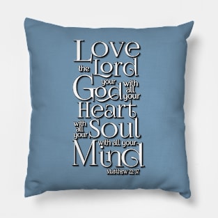 Love the Lord with Heart Soul Mind Pillow