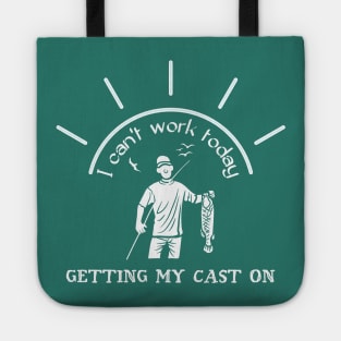 I Can't Work Today, Getting my Cast on Tote