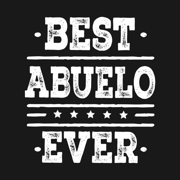 Discover Best Abuelo Ever - Abuelo - T-Shirt