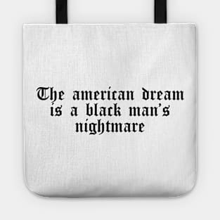 The American Dream is a Black Man's Nightmare Tote