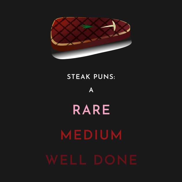 Steak Puns by the50ftsnail