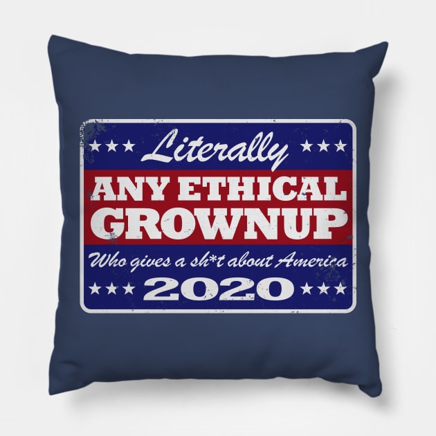 Literally ANY ETHICAL GROWNUP 2020 Retro Campaign T-Shirt Pillow by ClothedCircuit