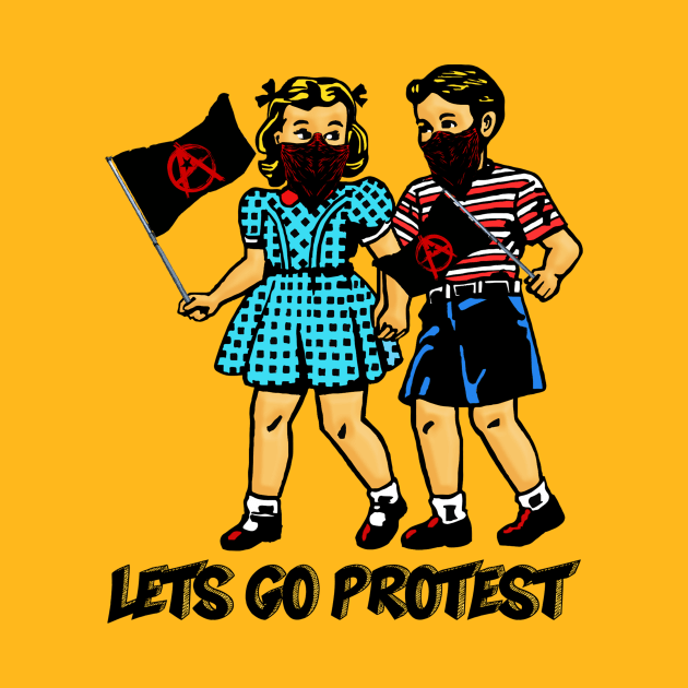 LET'S GO PROTEST by theanomalius_merch