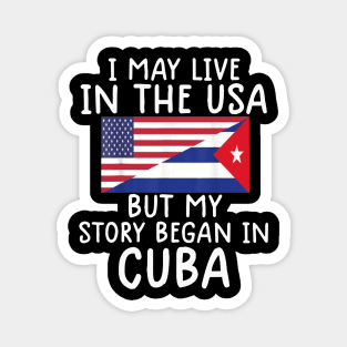 cuban american Cuban Flag My Story Began In Cuba Magnet