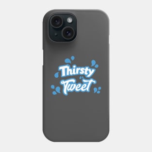 Thirsty Tweet Phone Case