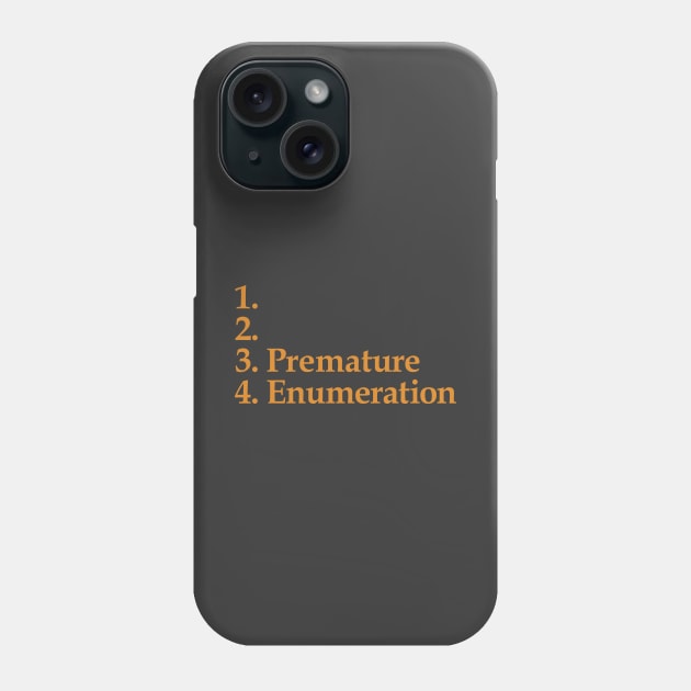 Premature Enumeration Phone Case by codeWhisperer