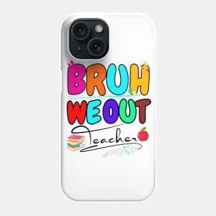 Teachers End Of School Year Cute Summer Bruh We Out Teacher Phone Case