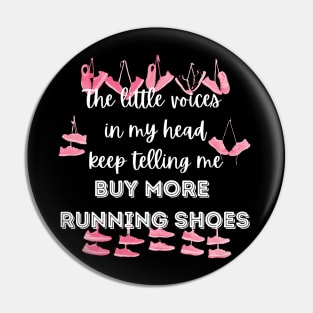 The little voices in my head keep telling me buy more running shoes Pin