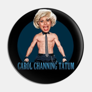 Carol Channing Tatum Pin