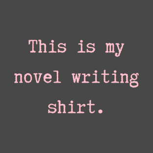 My Novel Writing Shirt T-Shirt