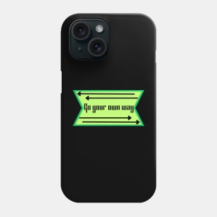 Go your own way Phone Case