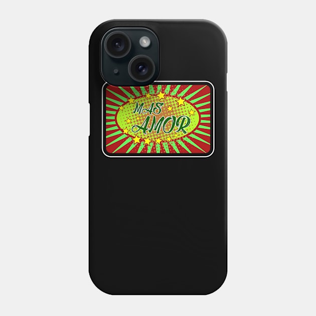 Mas Amor. Phone Case by Lizarius4tees