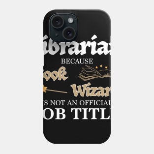 Librarian Book Wizard Job Title Funny Library Gift Phone Case