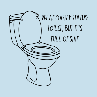 Relationship Status Toilet Shirt Funny Tee for Humorous Statements Relationship Status Toilet Black Outline Bathroom Humor Adult Sarcasm Bathroom T-Shirt