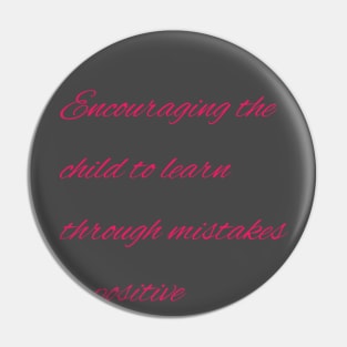 Encouraging the child to learn through mistakes is positive Pin