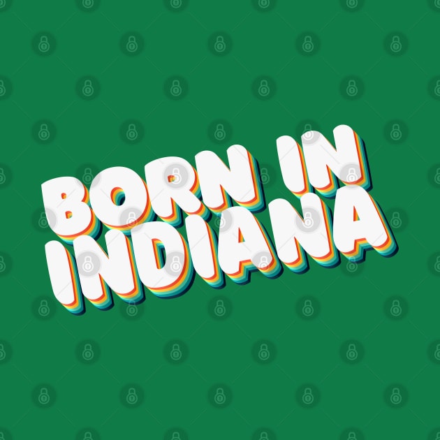 Born In Indiana - 80's Retro Style Typographic Design by DankFutura