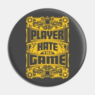 Hate the Game not the Player Pin