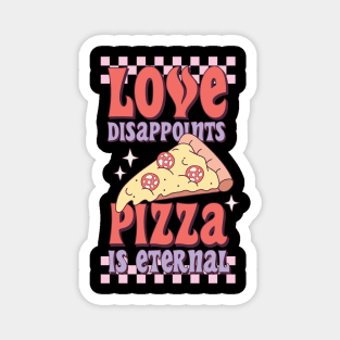 Love Disappoints Pizza Is Eternal Love Sucks Anti Valentines Club Magnet