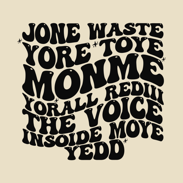 Jone Waste Yore Toye Monme T-Shirt, Unisex, Funny Shirt, Funny Gift for Her, Funny Gen Z Gift Gag Gift, Funny Gift for Him by Justin green