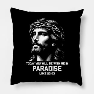 Luke 23:43 Today You Will Be With Me In Paradise Pillow