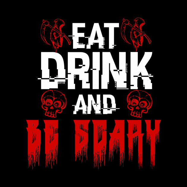 Eat Drink and Be Scary Halloween by Rebel Merch