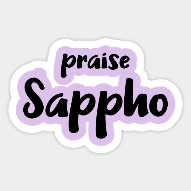 Praise Sappho Sapphic Sticker Teepublic Get inspired, save in your collections, and share what you love on picsart. praise sappho