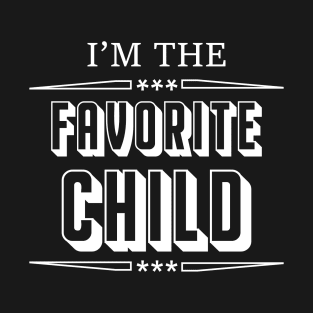 im the fovorite child T-Shirt