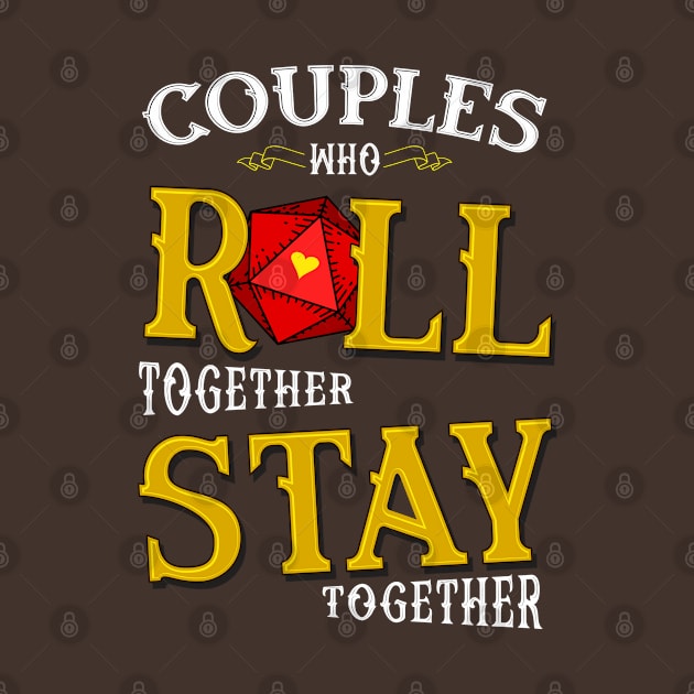 Couples who Roll together Stay together by DragonQuest