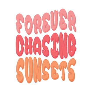 Forever chasing sunsets with simple sunset - front and back T-Shirt
