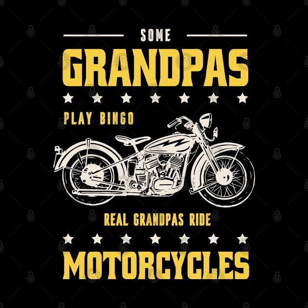 Some grandpas play bingo, real grandpas ride motorcycles best grandpa gift by AbirAbd